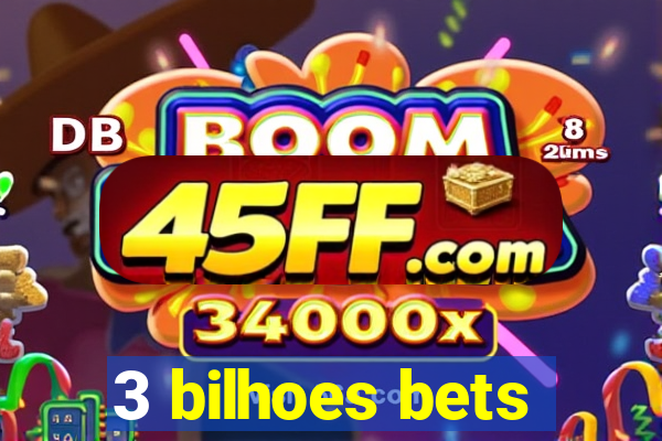 3 bilhoes bets